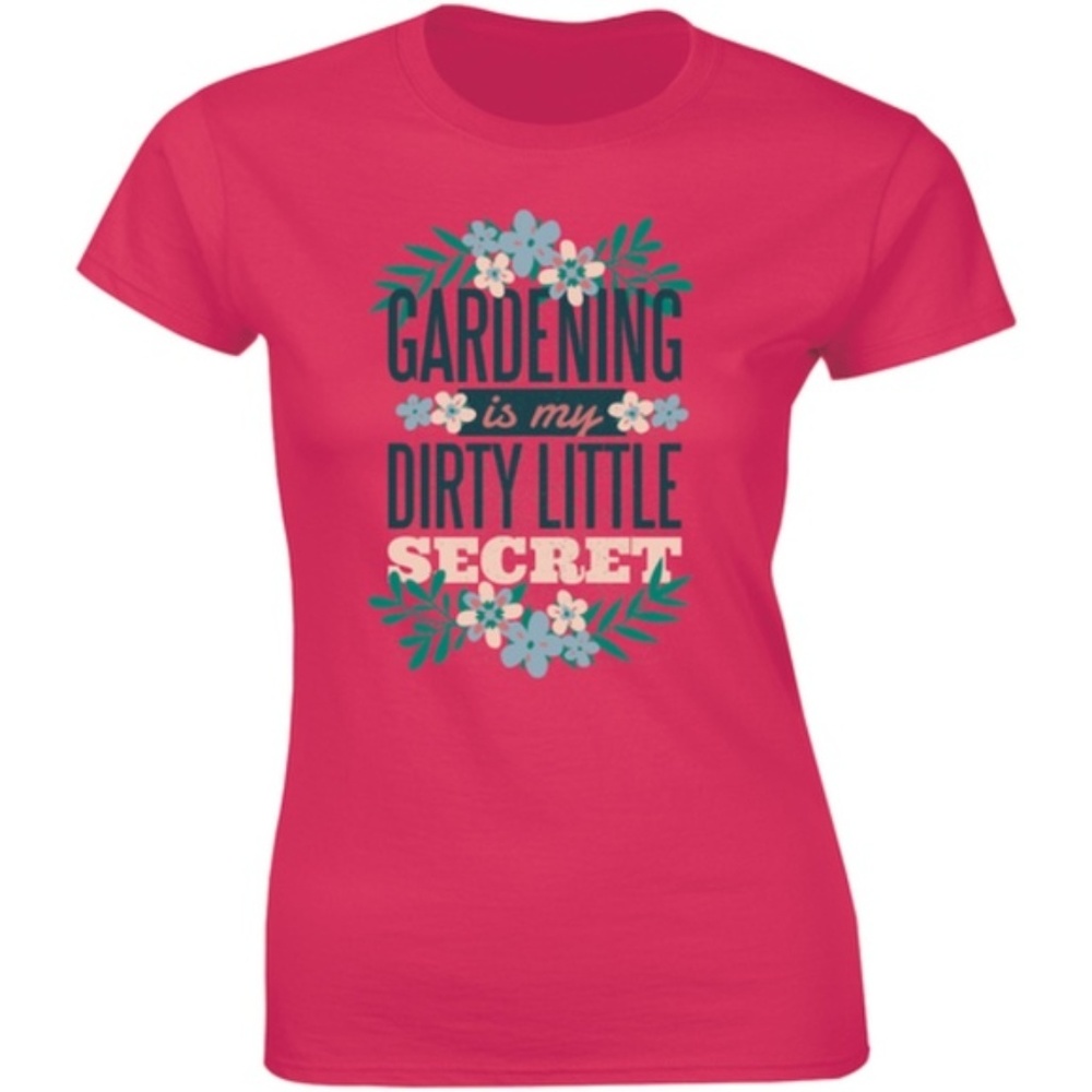 Gardening Is My Dirty Little Secret Womens T-shirt